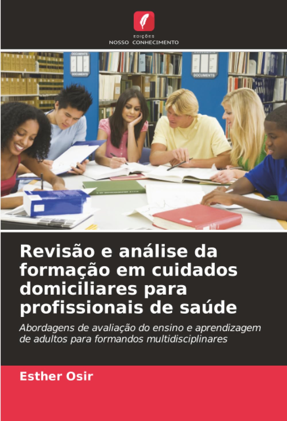 Revisão e análise da formação em cuidados domiciliares para profissionais de saúde: Abordagens de avaliação do ensino e aprendizagem de adultos para formandos multidisciplinares