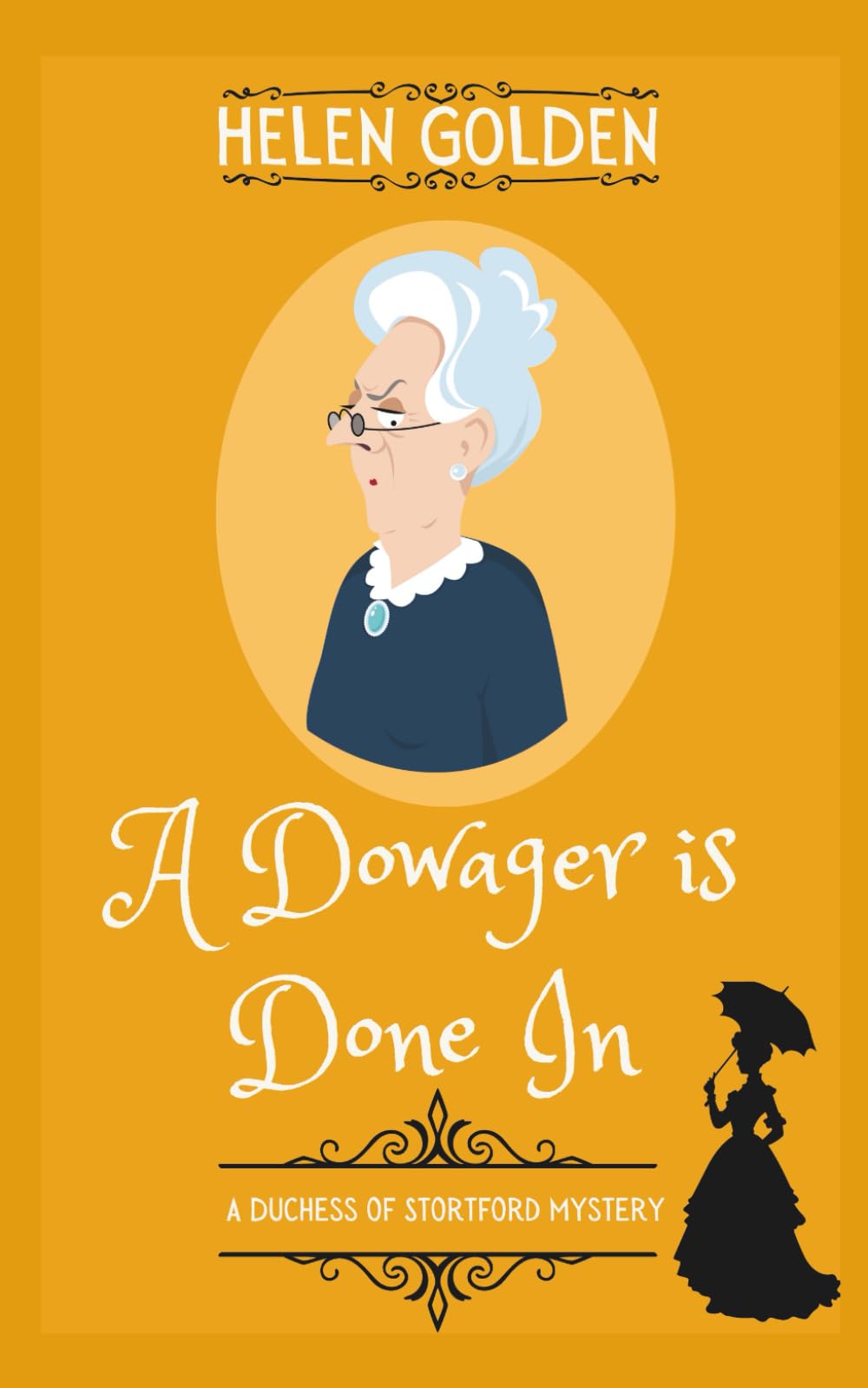 A Dowager is Done In (A Duchess of Stortford Mystery): A Victorian whodunnit with a hint of humour: A Victorian Mystery: 3