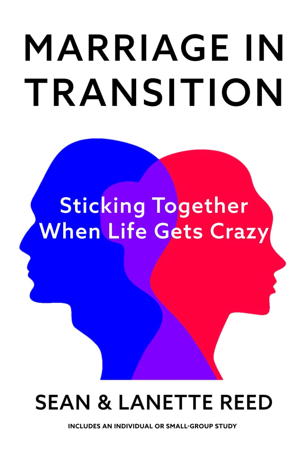Marriage In Transition: Sticking Together When Life Gets Crazy