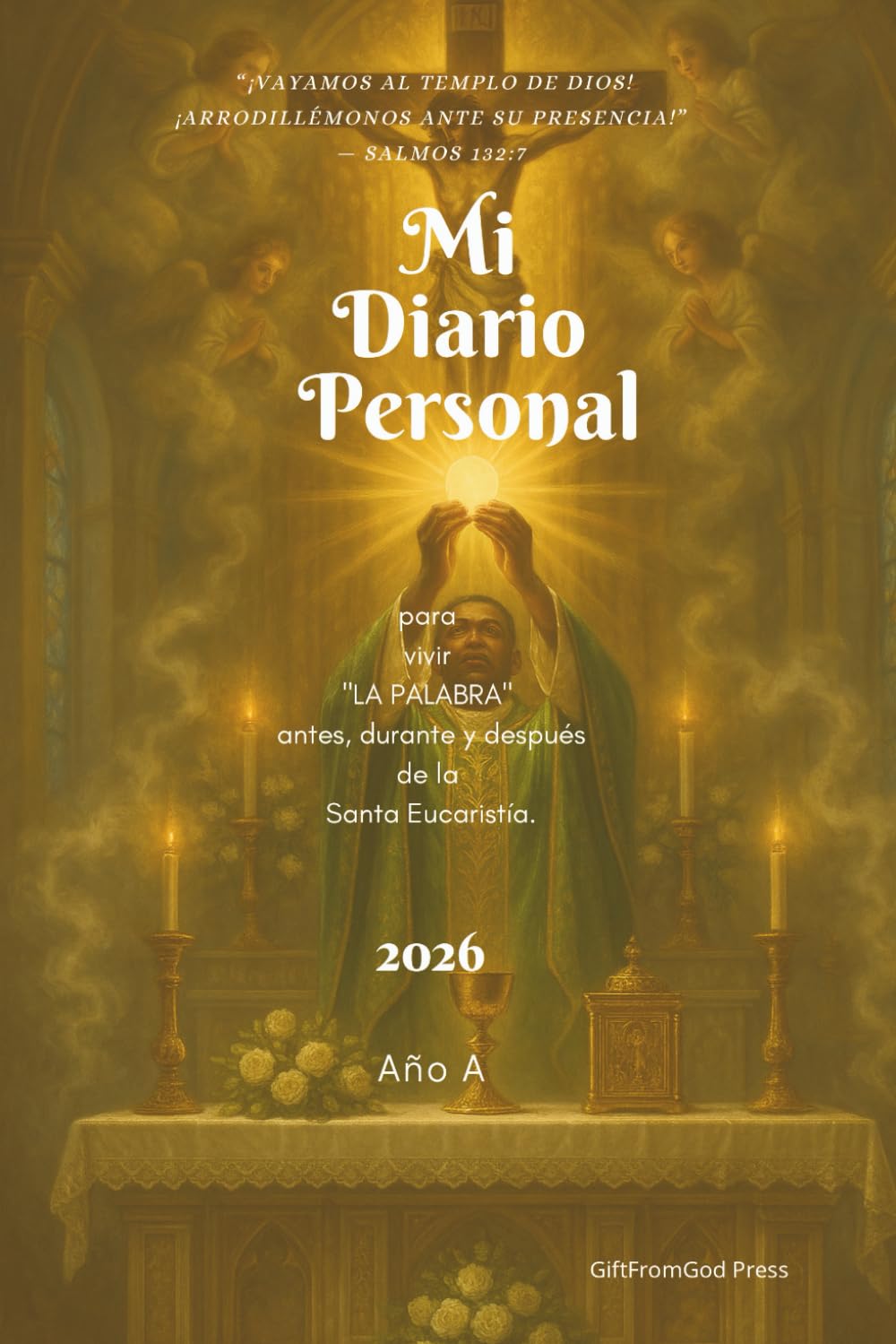Mi Diario Personal – Año A (2026)- Un diario espiritual para vivir la Santa Misa, la Palabra y el año litúrgico día a día: Reflexión, oración y acompañamiento espiritual para el Año Litúrgico A