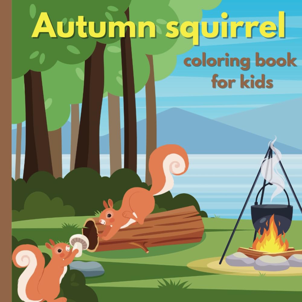 Autumn squirrel coloring book for kids: Cute squirrel adventures coloring book