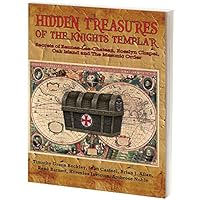 Hidden Treasures of the Knights Templar: Secrets of Rennes-Les-Chateau, Rosslyn Chapel, Oak Island and the Masonic Order 1606112414 Book Cover