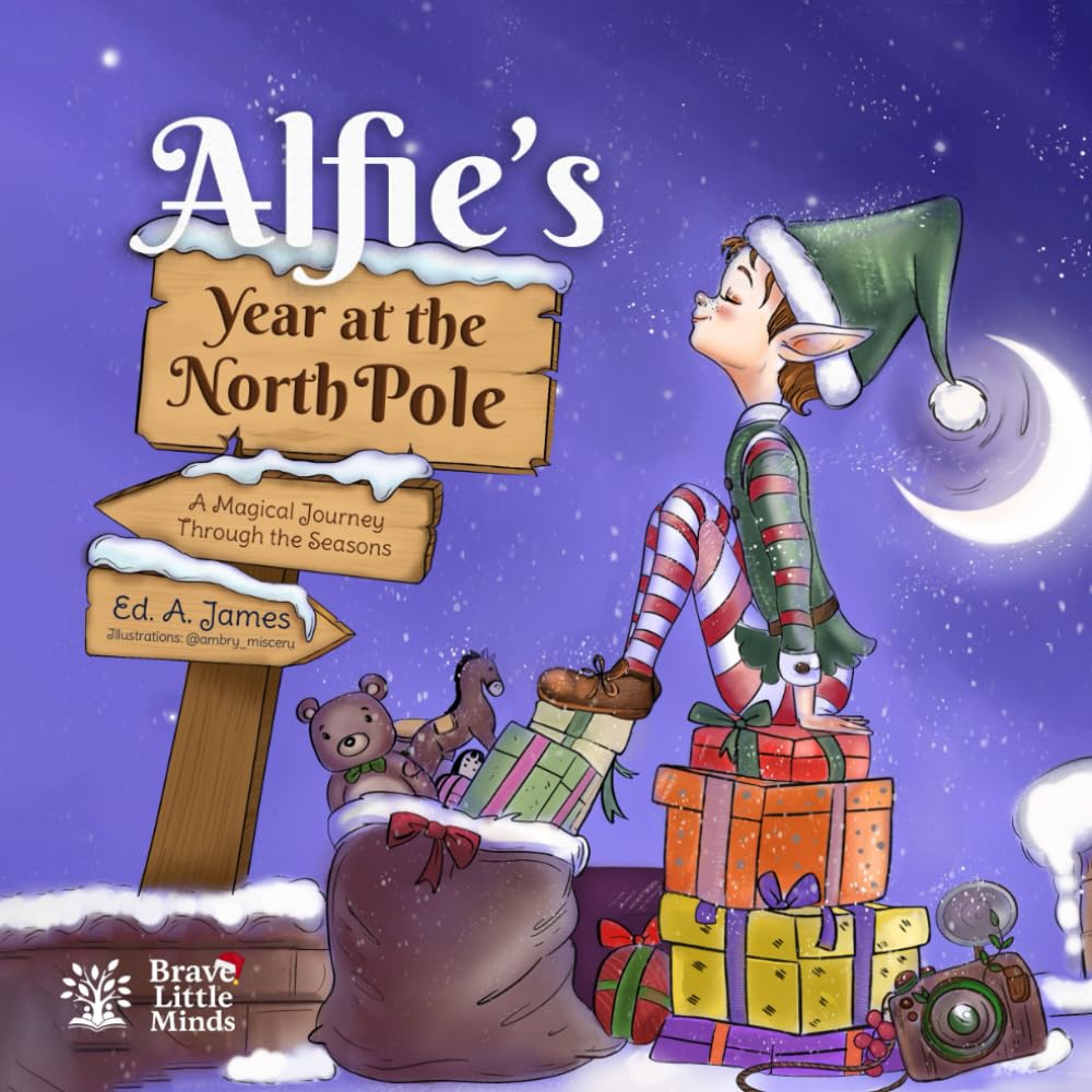 Alfie's Year at the North Pole: A Magical Journey Through the Seasons with Santa's Youngest Elf