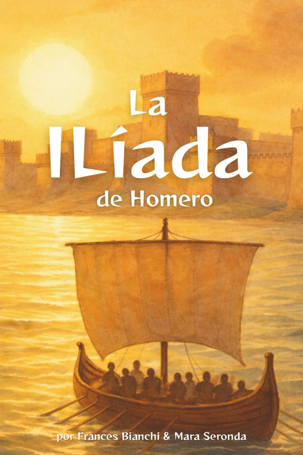 La Ilíada de Homero: Versión adaptada e ilustrada de la guerra de Troya: Versión adaptada e ilustrada de la guerra de Troya para jóvenes lectores ... adaptados e ilustrados para jóvenes lectores)