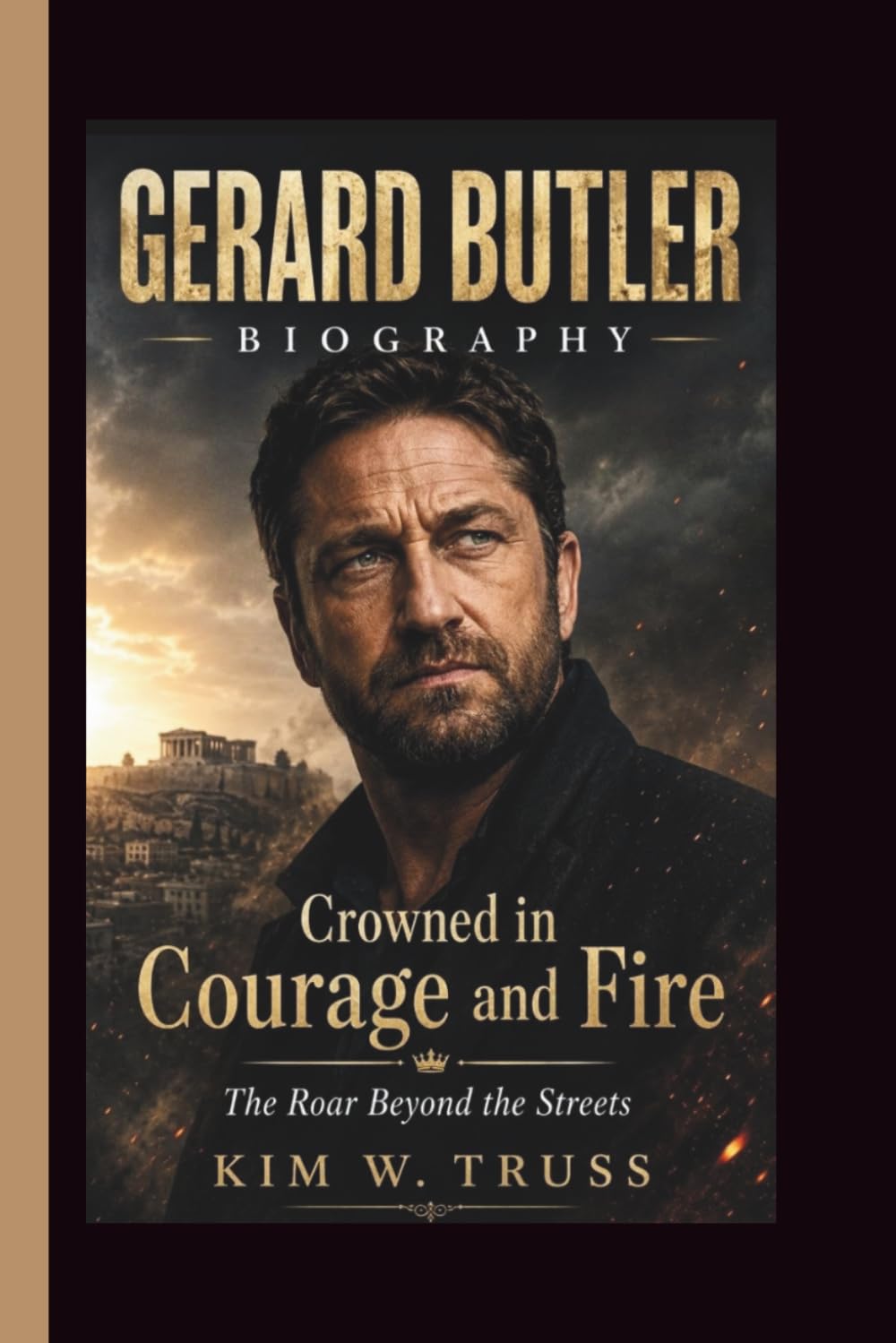 GERARD BUTLER: Crowned in Courage and Fire The Roar Beyond the Streets