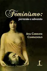 Feminismo. Perversão e Subversão
