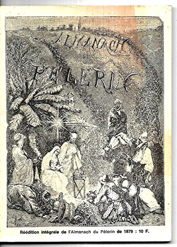 Almanach du Pèlerin - Réédition de 1879 Almanach du Pèlerin - Réédition de 1879