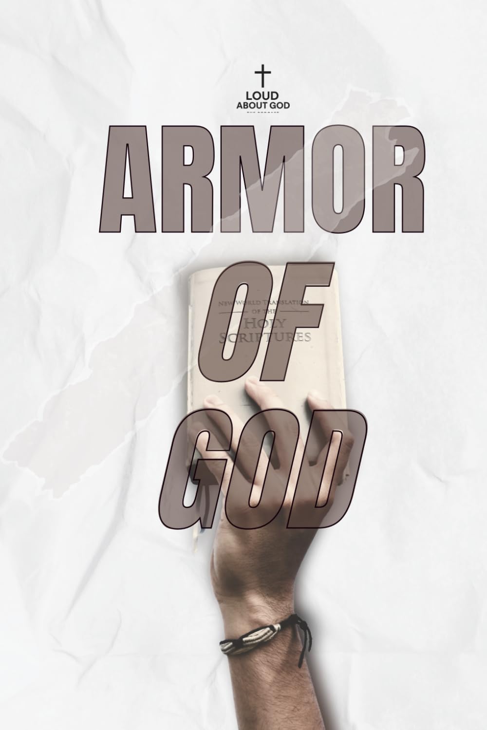 Armor of God: A Bible Study for Strength, Faith, and Spiritual Warfare
