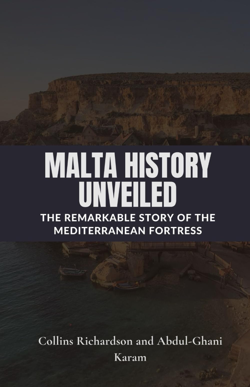 Malta History Unveiled: The Remarkable Story of the Mediterranean Fortress