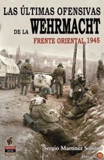 Las Últimas Ofensivas de la Wehrmacht