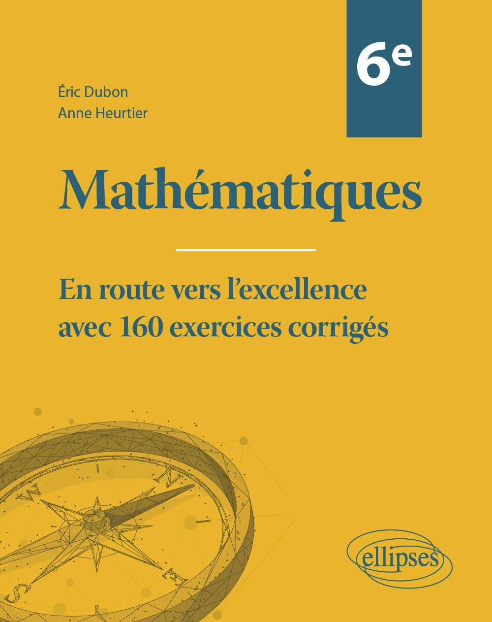 Mathématiques 6e: En route vers l'excellence avec 160 exercices corrigés