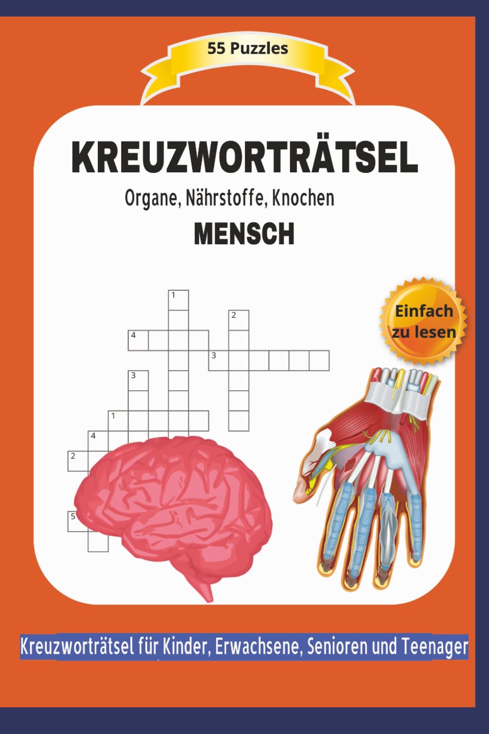 KREUZWORTRÄTSEL MENSCH: Organe, Nährstoffe, Knochen | 55 Puzzles | Einfach zu lesen | Kreuzworträtsel für Erwachsene, Senioren und Teenager | Format 6x9 |15,24 × 22,81 cm | 110 Seiten