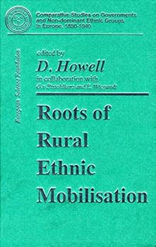 Hardcover Roots of Rural Ethnic Mobilisation (Comparative Studies on Governments and Non-dominant Ethnic Groups in Europe, 1850 - 1940) Book
