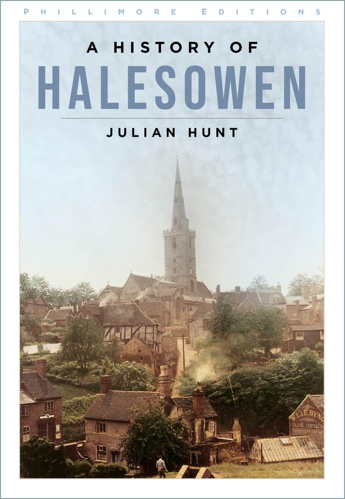 History of Halesowen by Julian Hunt (2023, Trade Paperback)