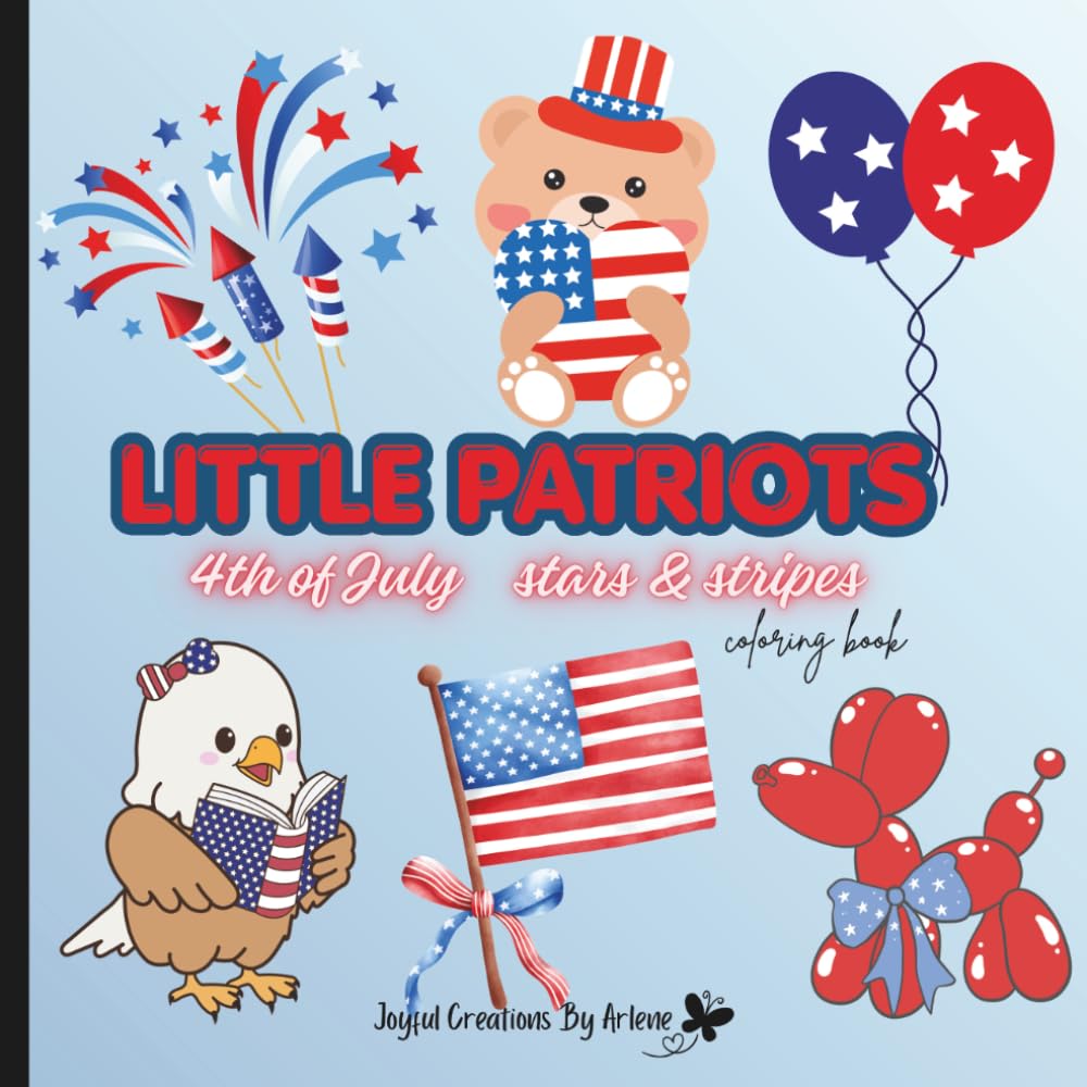 Little Patriots fourth of July stars and stripes coloring book: Stars, Stripes, Fireworks, Flags & Patriotic Designs to color!