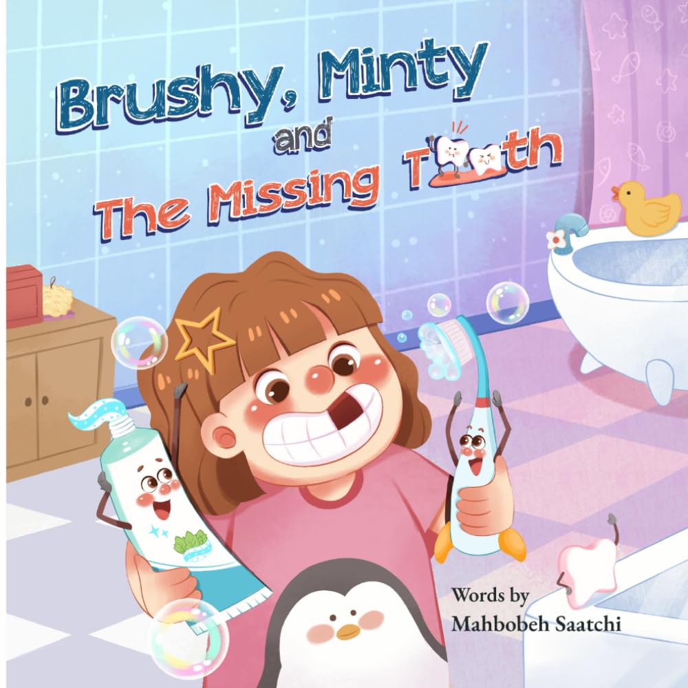 Brushy, Minty, and the Missing Tooth: A Gentle Story About Losing Baby Teeth, Building Healthy Habits, and Growing with Confidence