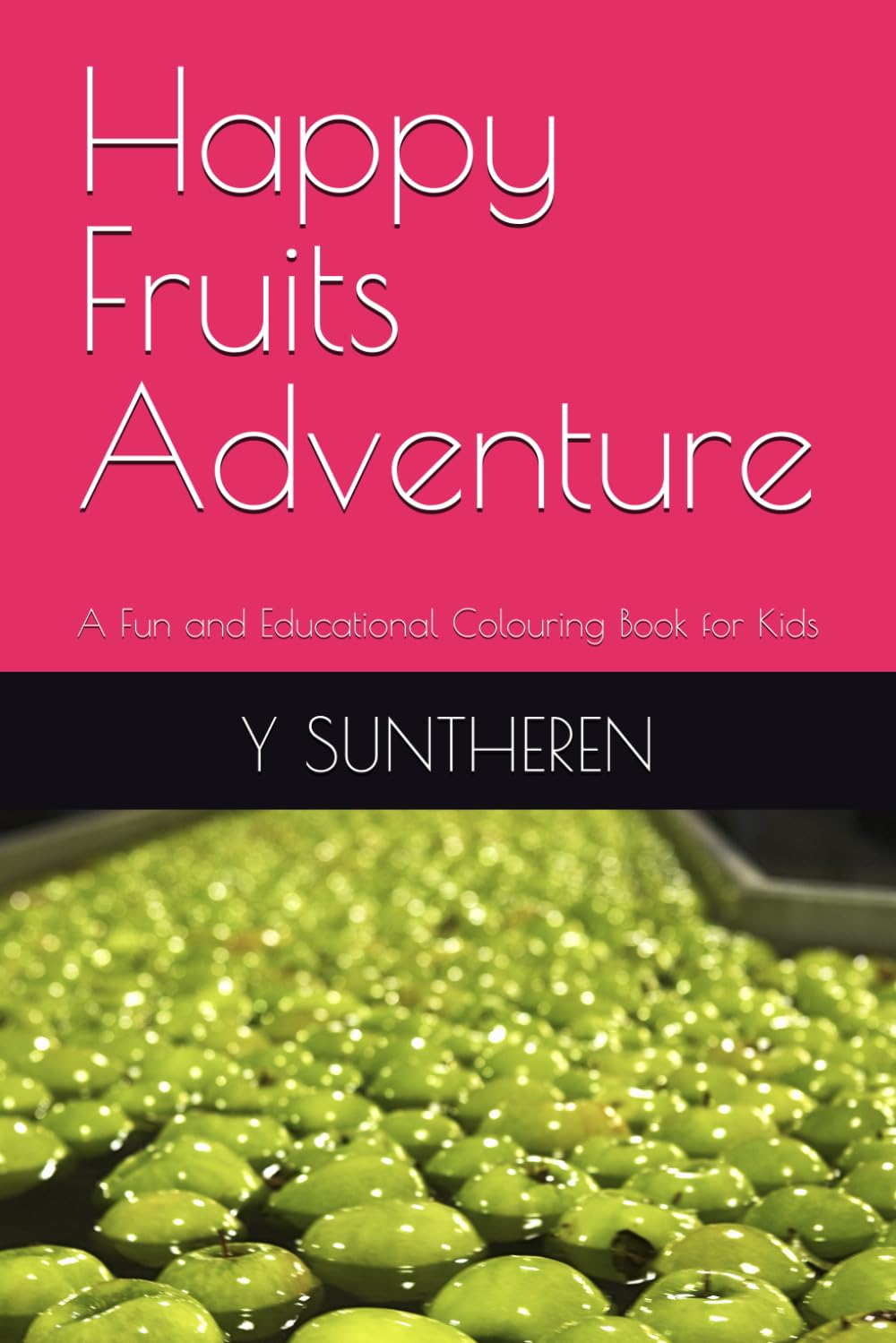 Happy Fruits Adventure: A Fun and Educational Colouring Book for Kids