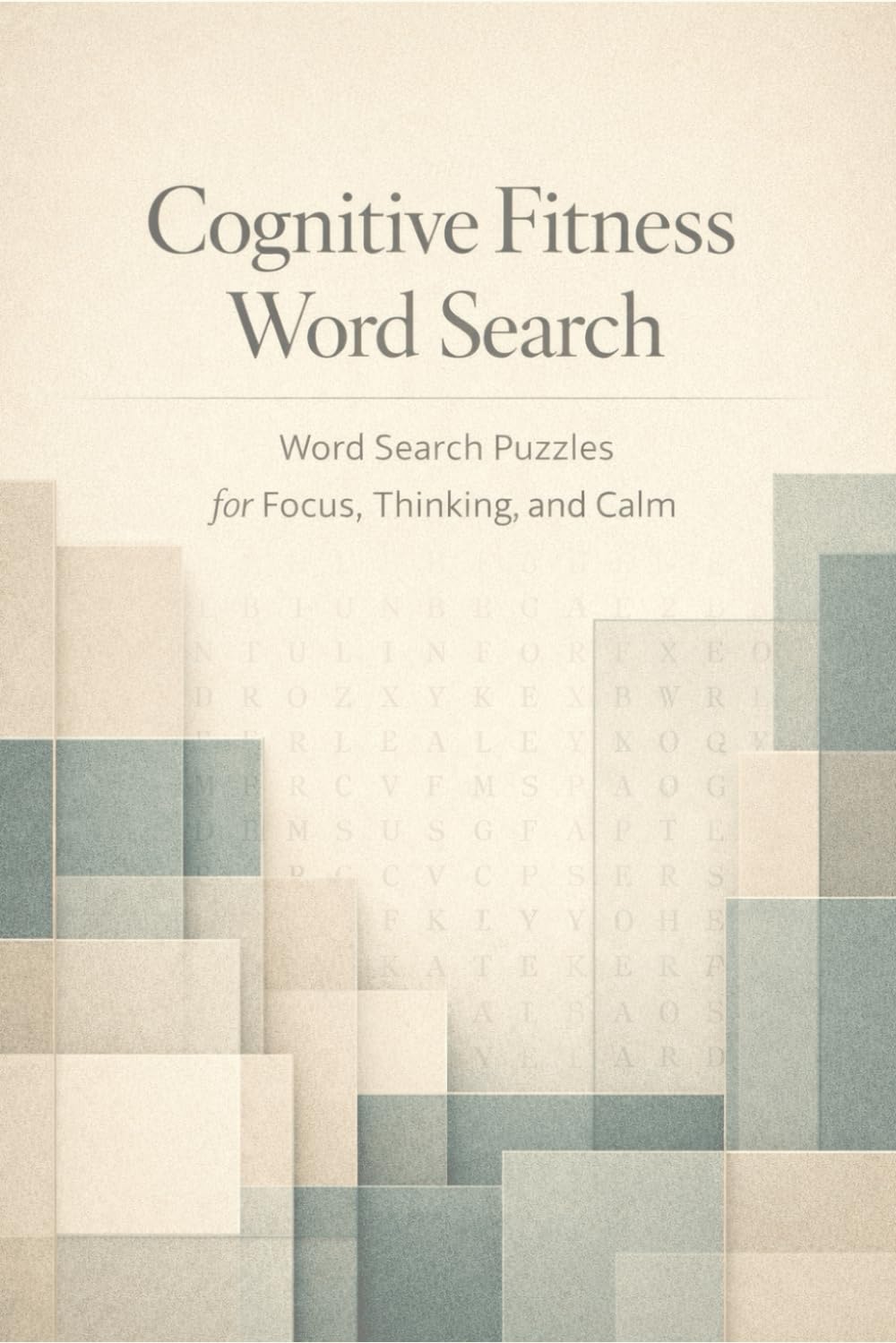 Cognitive Fitness Word Search: Word Search Puzzles for Focus, Thinking, and Calm