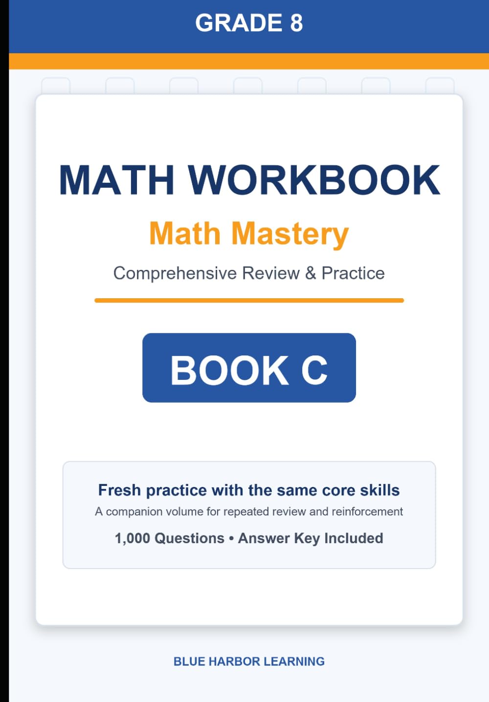 Grade 8 Math Mastery Workbook: Comprehensive Review and Practice - Book C: A comprehensive mixed-practice workbook for review, skill building, and repeated math practice