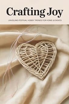 Crafting Joy Unveiling Festival Hobby Trends for Home & Events