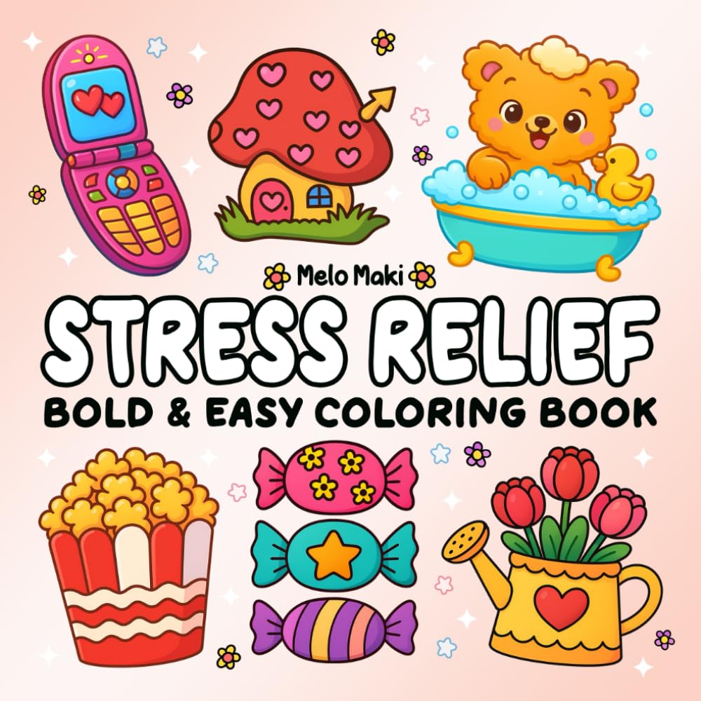 Stress Relief: Bold & Easy Coloring Book Featuring Relaxing Items, Big and Simple Drawings Suitable for Both Adults & Kids (Bold and Easy Coloring Books)