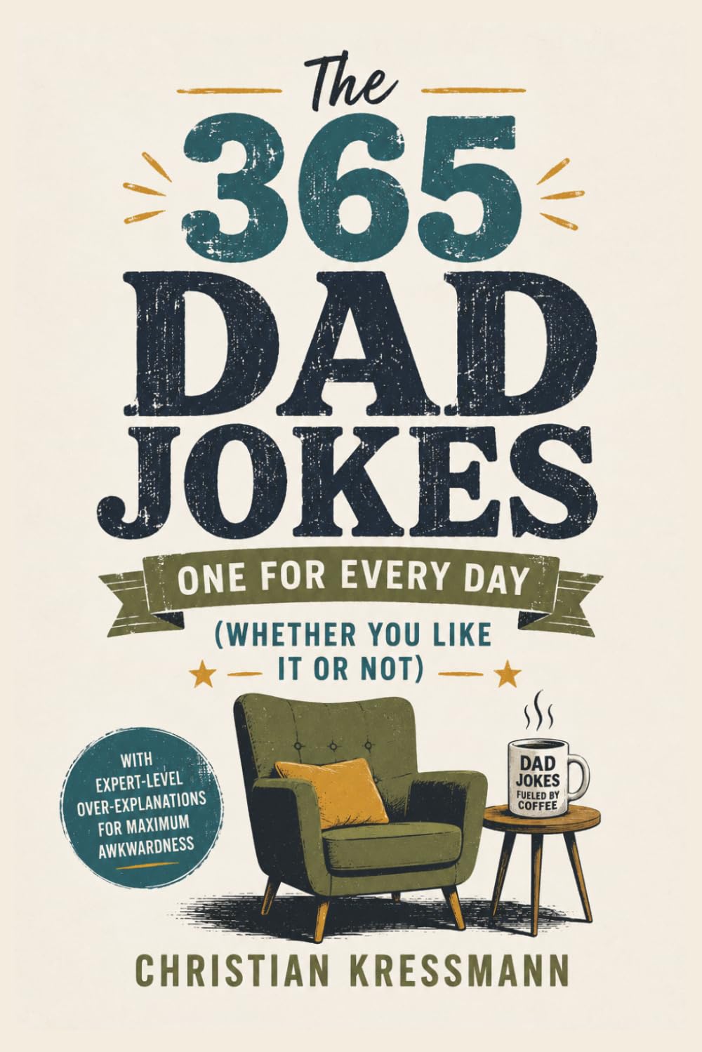 The 365 Dad Jokes: A Year of 365 Hilarious Puns and Groan-Worthy One-Liners — The Funny Gift for Dads, from Father's Day to Christmas (365 Jokes Series - 100 Joke Books for Every Personal Background)
