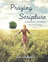 Praying Through Scripture - King James Version: A Woman's Journal (Volume 3) 0999585738 Book Cover