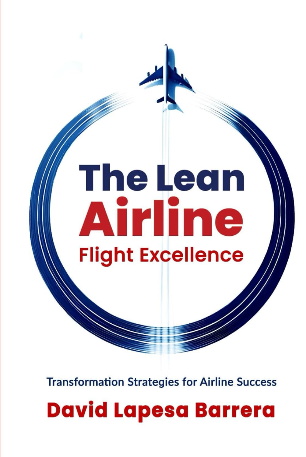 The Lean Airline: Flight Excellence (The Lean Airline Series)