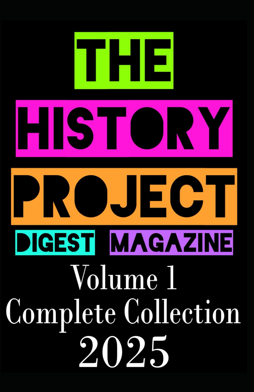 The History Project Digest Magazine: 2025 Full Magazine Set Bundle