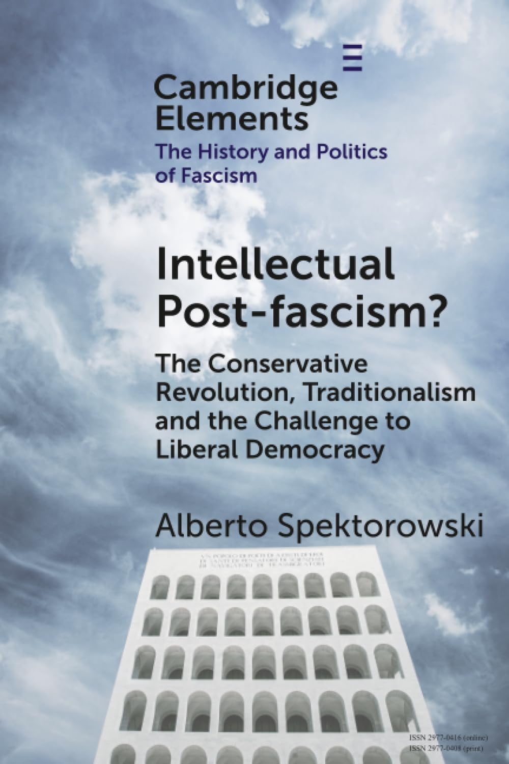 Intellectual Post-fascism?: The Conservative Revolution, Traditionalism and the Challenge to Liberal Democracy (Elements in the History and Politics of Fascism)