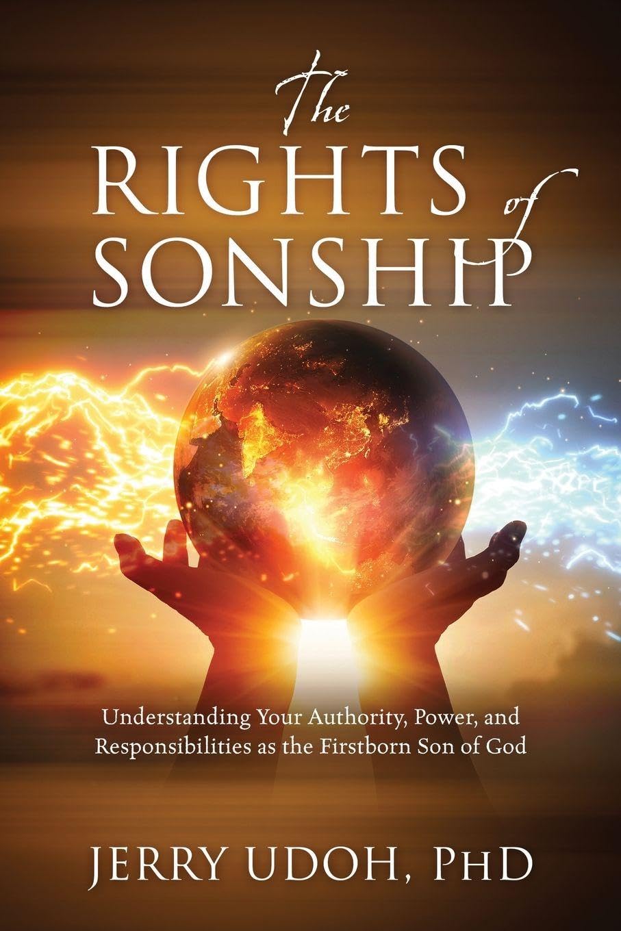The Rights of Sonship: Understanding Your Authority, Power, and Responsibilities as the Firstborn Son of God