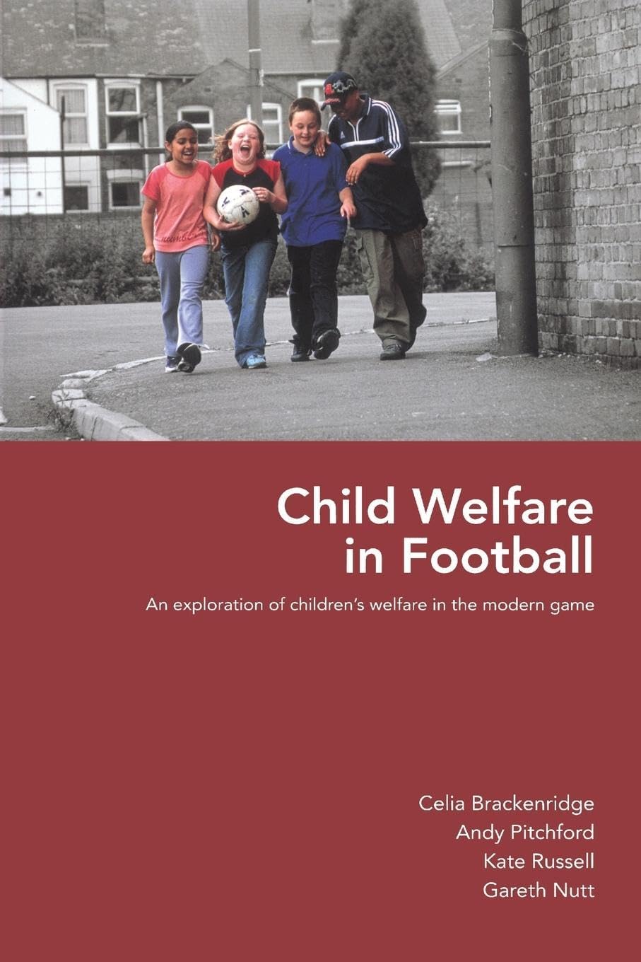 Child Welfare in Football: An Exploration of Children's Welfare in the Modern Game Paperback – 29 November 2006