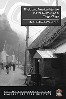 Tlingit Law, American Injustice, and the Destruction of Tlingit Villages (Box of Knowledge Series)