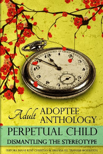 Perpetual Child: Adult Adoptee Anthology: Dismantling the Stereotype (The AN-YA Project)