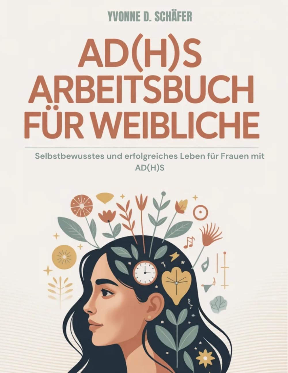 Ad(H)S Arbeitsbuch Für Weibliche: Selbstbewusstes und erfolgreiches Leben für Frauen mit AD(H)S