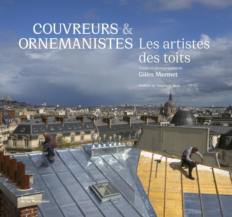 Couvreurs et ornemanistes les artistes des toits hommage aux bâtisseurs