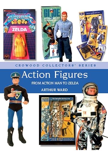 Action Figures: From Action Man to Zelda (Crowood Collectors' Series)