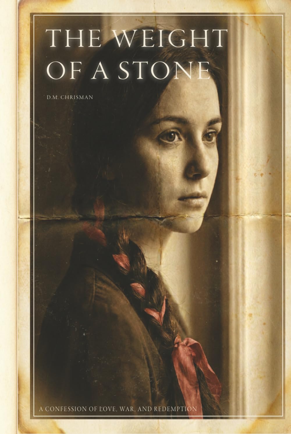 THE WEIGHT OF A STONE: A Confession of Love, War, and Redemption