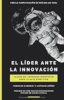 El líder ante la innovación: Claves de liderazgo innovador para la alta dirección 1799148963 Book Cover