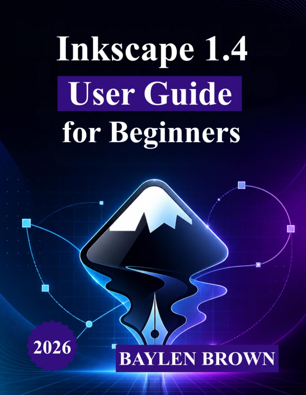 Inkscape 1.4 User Guide for Beginners: A Complete Step-by-Step Introduction to Vector Design, Tools, and Creative Projects