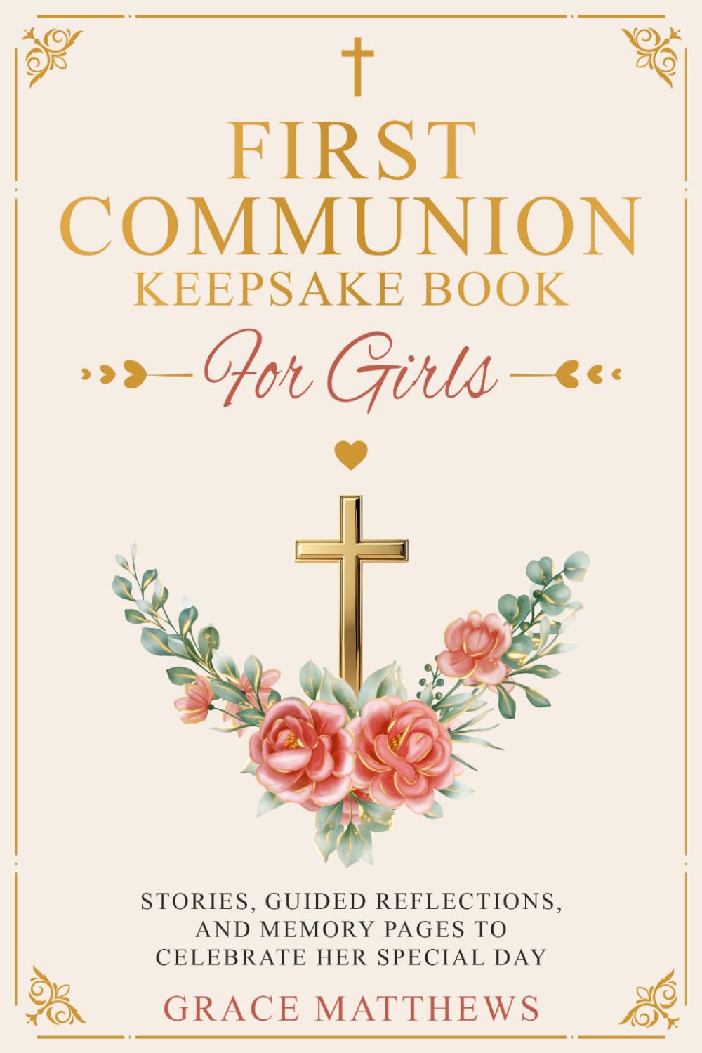 First Communion Keepsake Book for Girls: Stories, Guided Reflections, and Memory Pages to Celebrate Her Special Day