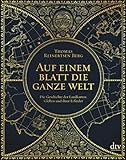 Auf einem Blatt die ganze Welt: Die Geschichte der Landkarten, Globen und ihrer Erfinder