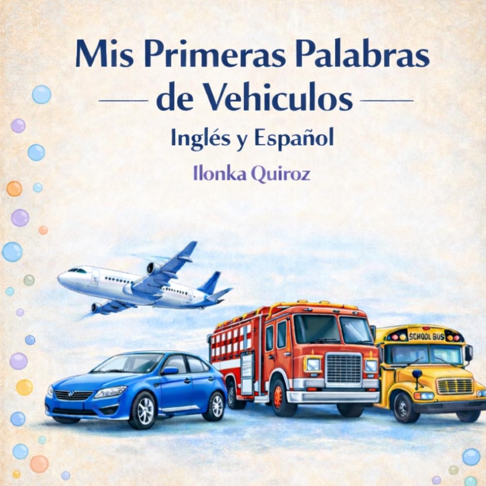 Mis Primeras Palabras de Vehiculos Inglés y Español (My First Words in English and Spanish)