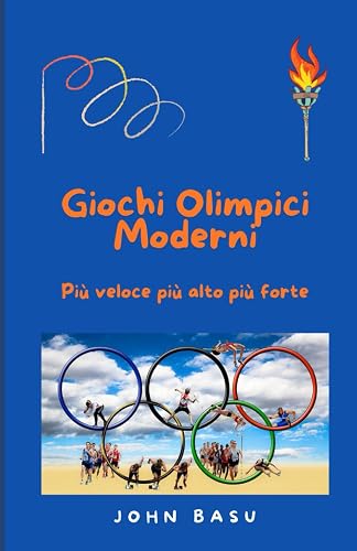 Giochi Olimpici Moderni: Pi veloce pi alto pi forte