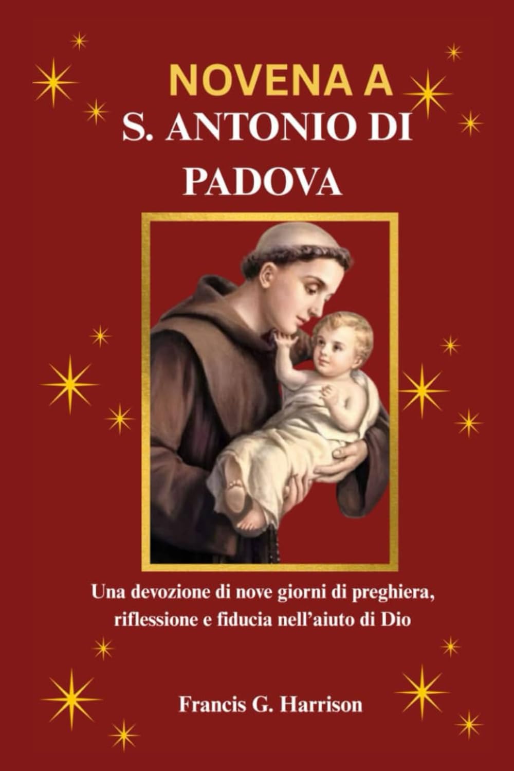 NOVENA A S. ANTONIO DI PADOVA: Una devozione di nove giorni di preghiera, riflessione e fiducia nell’aiuto di Dio
