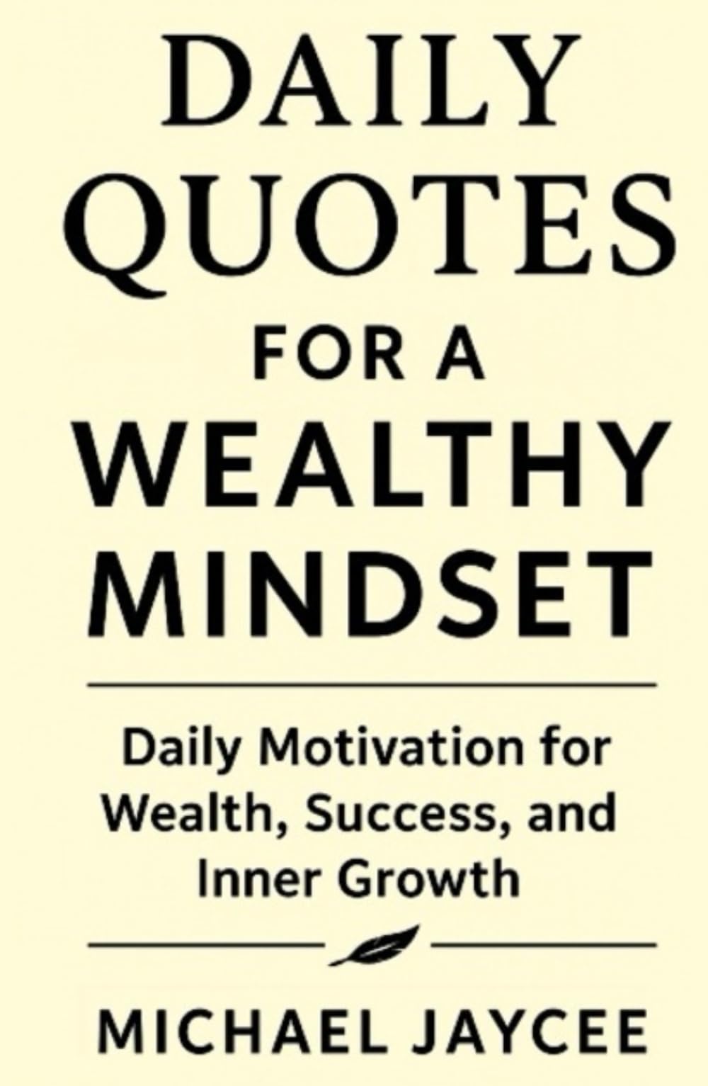 Daily Quotes For A Wealthy Mindset: Daily Motivation for Wealth, Success, and Inner Growth