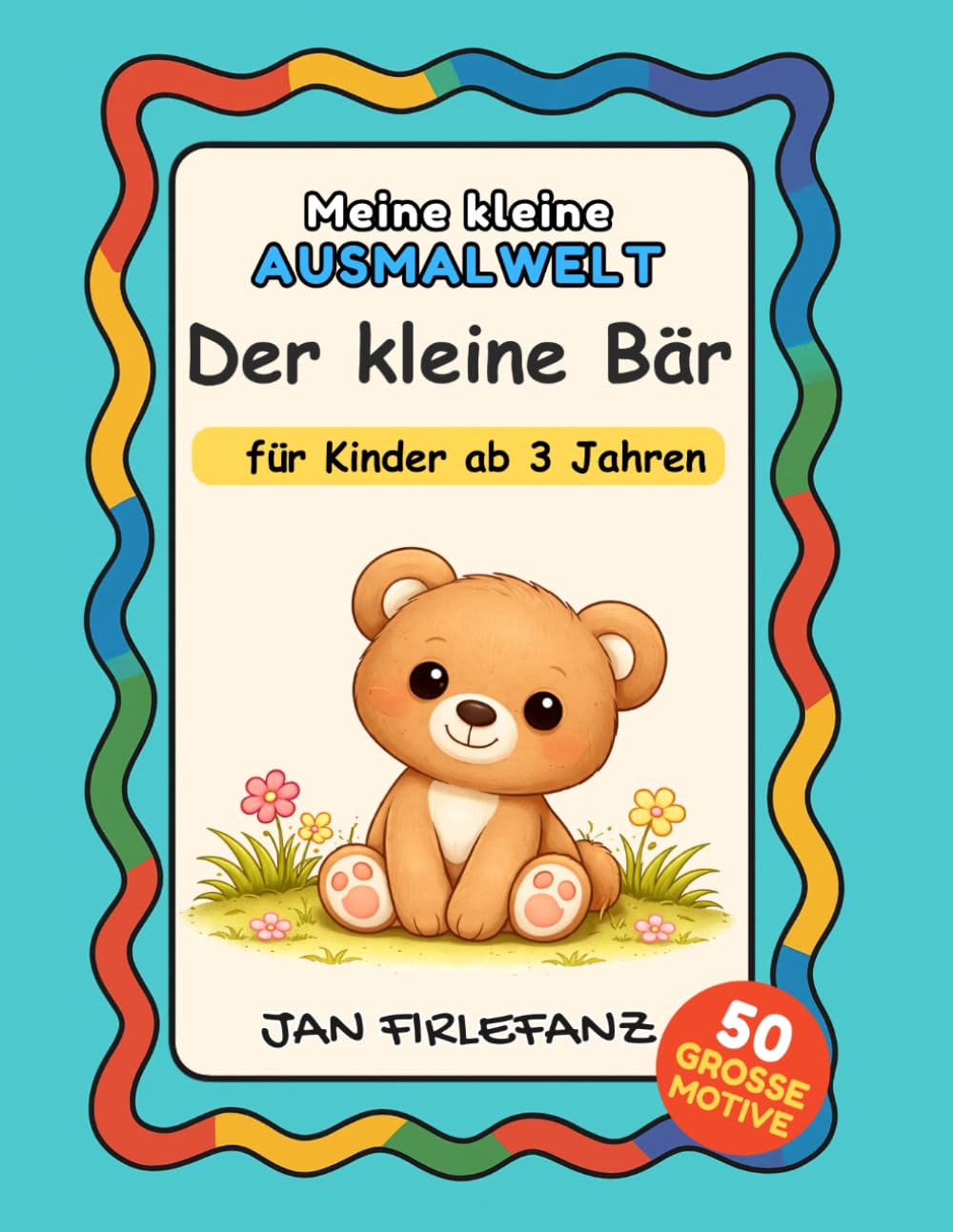 Meine kleine Ausmalwelt – Der kleine Bär: Ruhiges Ausmalbuch für Kinder ab 3 Jahren – Große Formen, dicke Linien und viel Weißraum