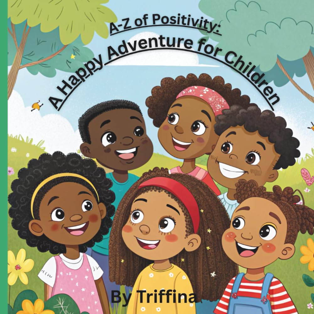 A-Z of Positivity: A Happy Adventure for Children: A Journey through the Alphabet of Love (A-Z Children’s Series)