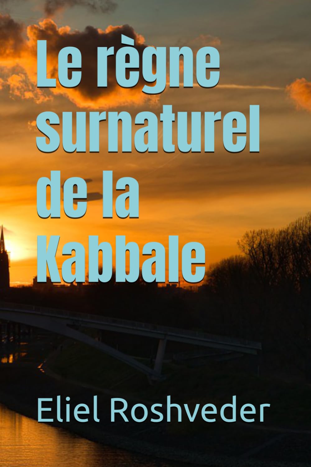 Le règne surnaturel de la Kabbale (Méditation, ésotérisme et Kabbale)