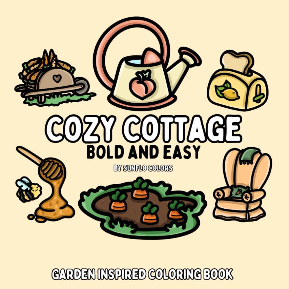 Cozy Cottage: Garden Inspired Bold and Easy Coloring Book For Adults or Kids (Bold and Easy Coloring Books)